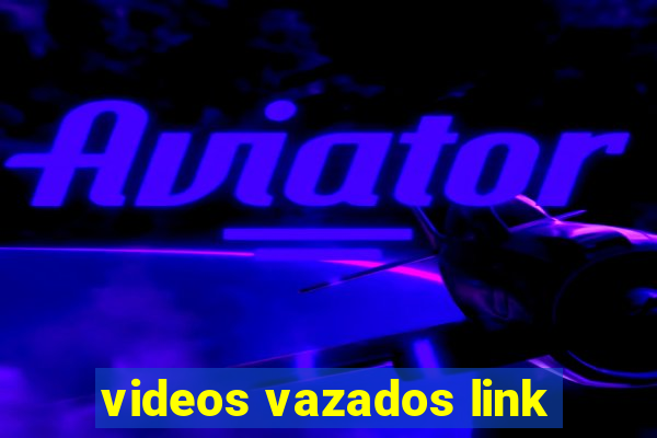 videos vazados link